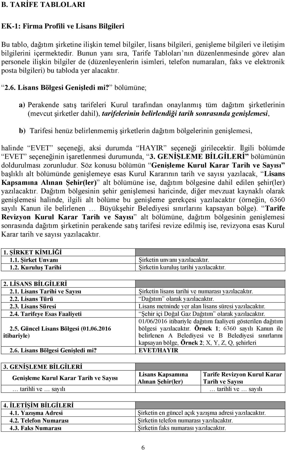 alacaktır. 2.6. Lisans Bölgesi Genişledi mi?