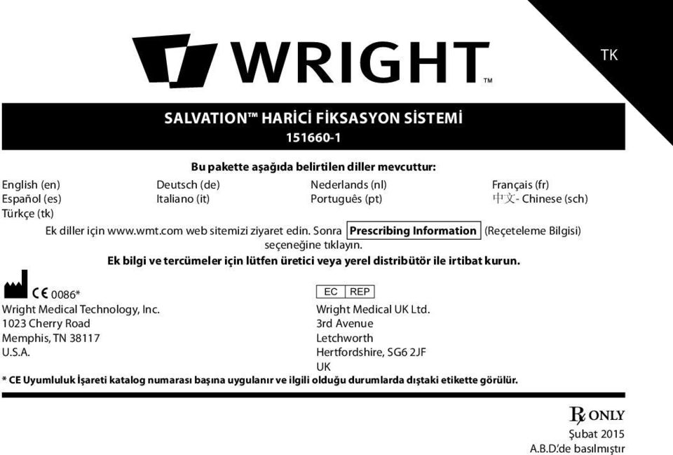 Ek bilgi ve tercümeler için lütfen üretici veya yerel distribütör ile irtibat kurun. M C 0086* P Wright Medical Technology, Inc. Wright Medical UK Ltd.