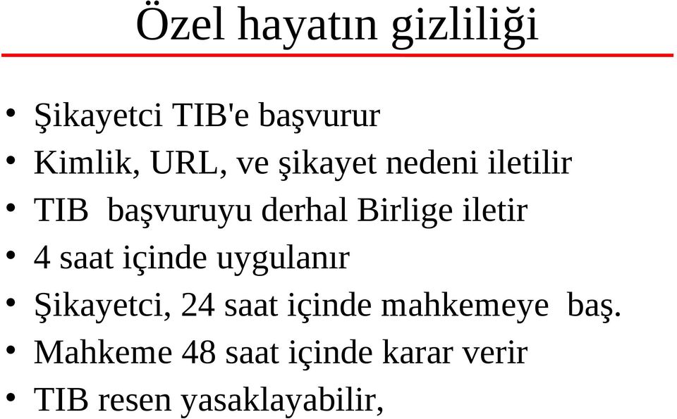 4 saat içinde uygulanır Şikayetci, 24 saat içinde mahkemeye