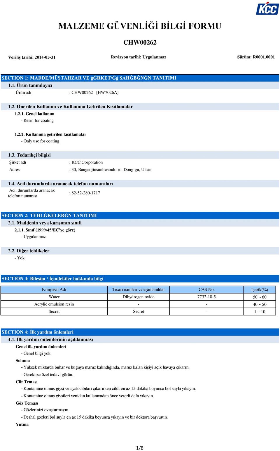 Tedarikçi bilgisi Şirket adı Adres : KCC Corporation : 30, Bangeojinsunhwando-ro, Dong-gu, Ulsan 1.4.