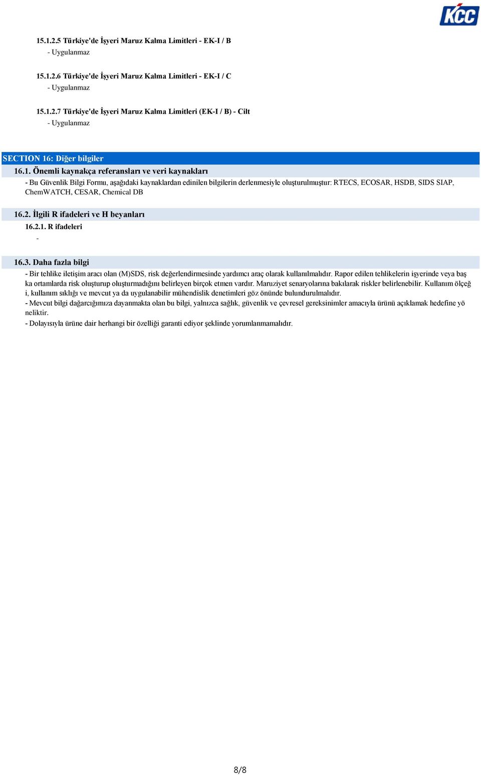 CESAR, Chemical DB 16.2. Ġlgili R ifadeleri ve H beyanları 16.2.1. R ifadeleri - 16.3.