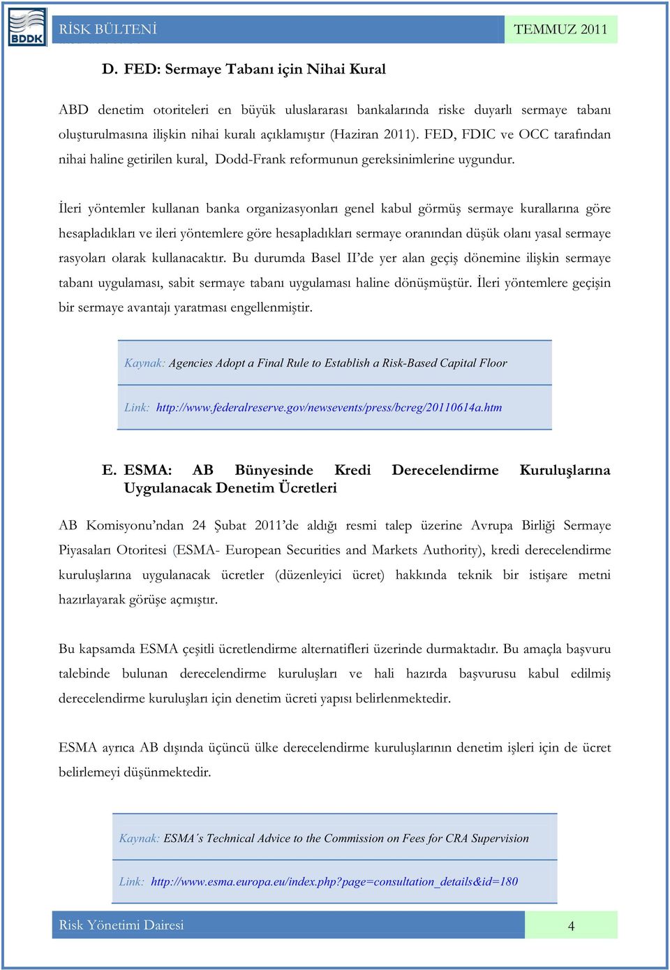 FED, FDIC ve OCC tarafından nihai haline getirilen kural, Dodd-Frank reformunun gereksinimlerine uygundur.