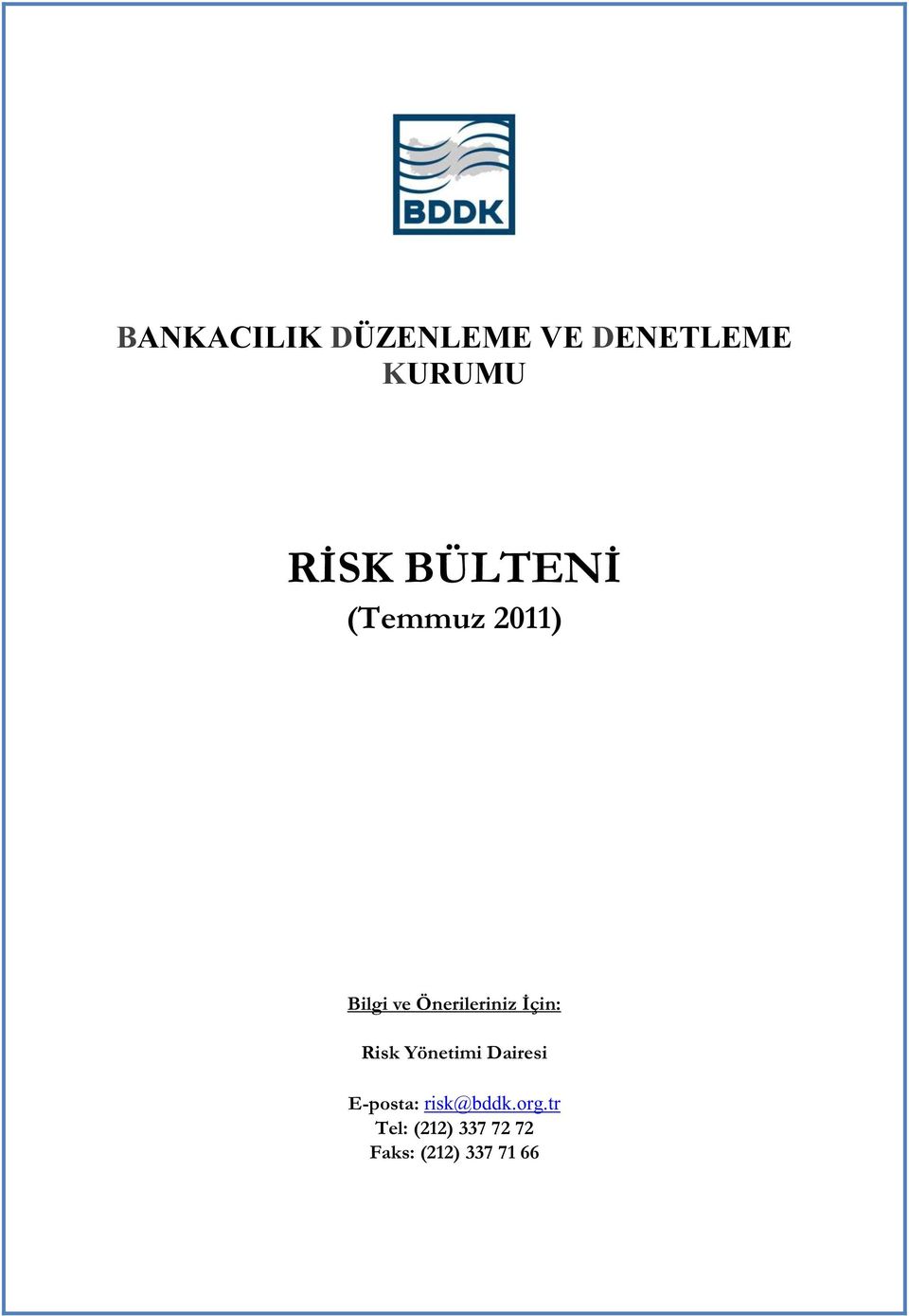 Risk Yönetimi Dairesi E-posta: risk@bddk.
