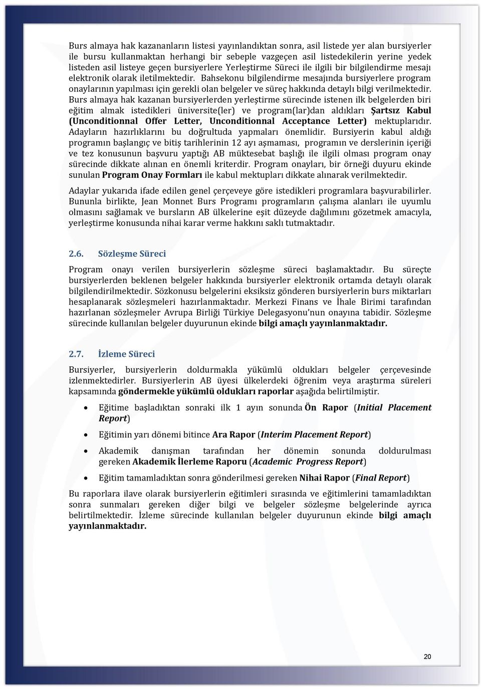 Bahsekonu bilgilendirme mesajında bursiyerlere program onaylarının yapılması için gerekli olan belgeler ve süreç hakkında detaylı bilgi verilmektedir.