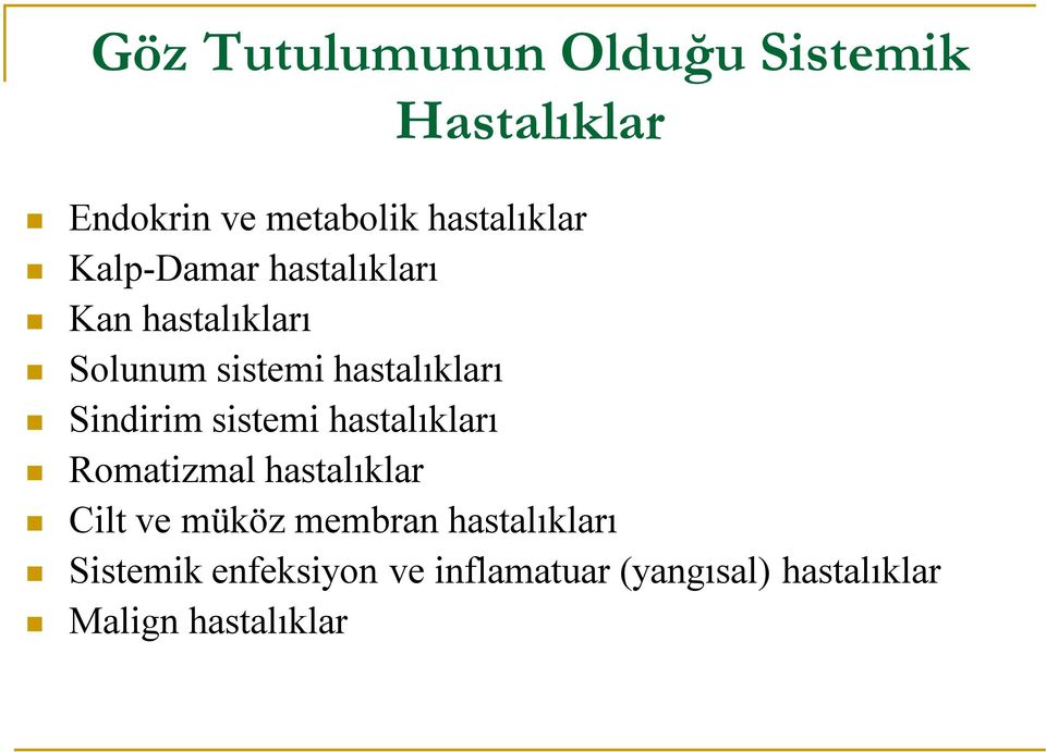 Sindirim sistemi hastalıkları Romatizmal hastalıklar Cilt ve müköz membran