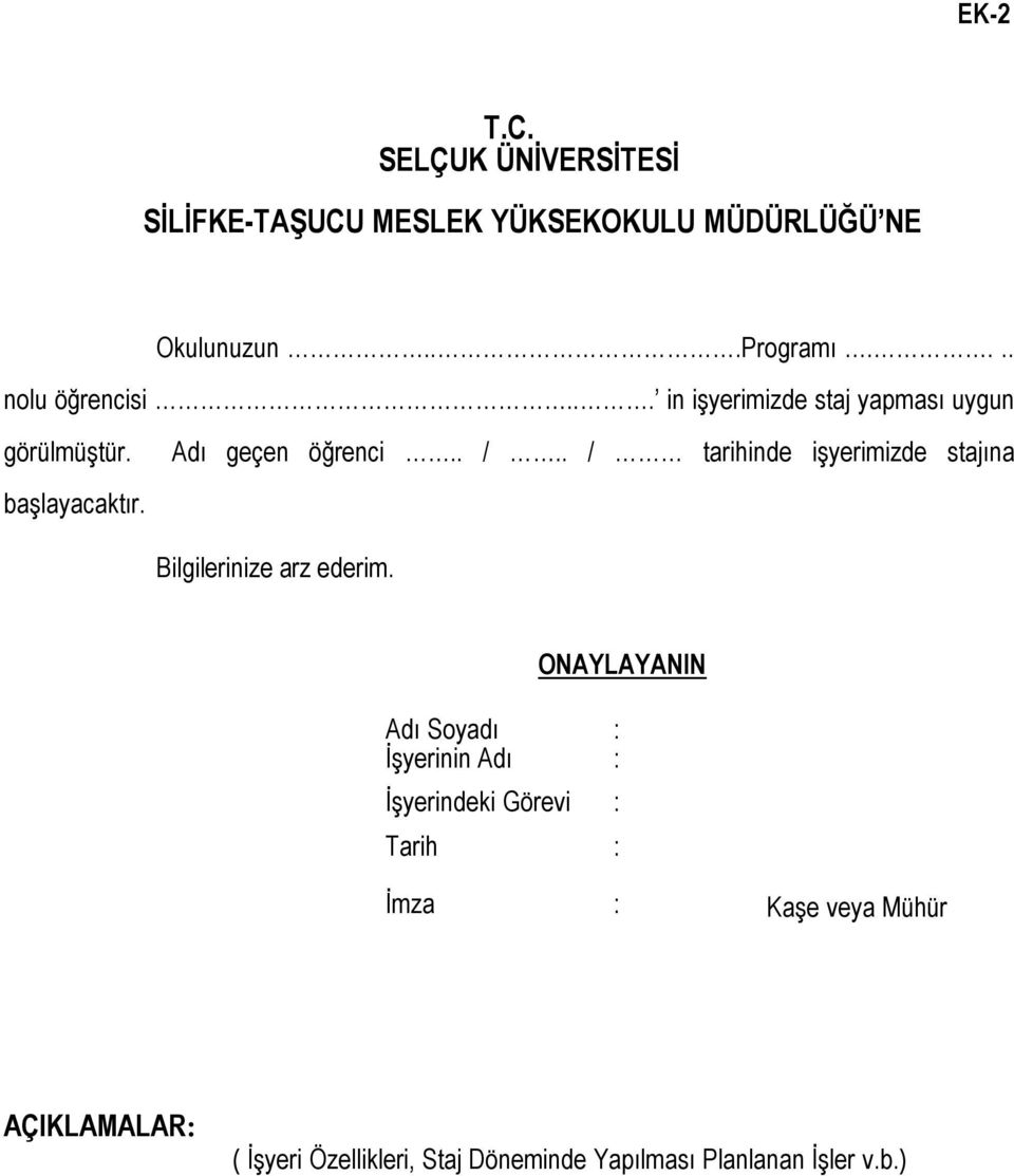 . / tarihinde işyerimizde stajına Bilgilerinize arz ederim.