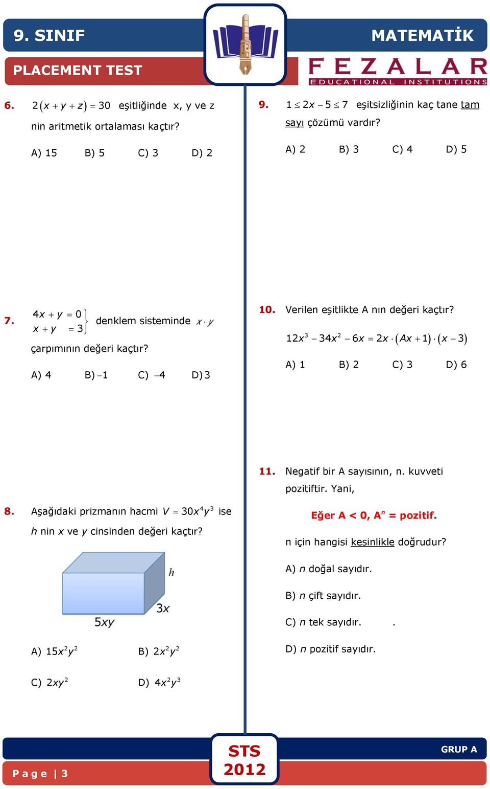 3 1x 34x 6x x Ax 1 x 3 A) 1 B) C) 3 D) 6 11. Negatif bir A sayısının, n. kuvveti pozitiftir. Yani, 8.