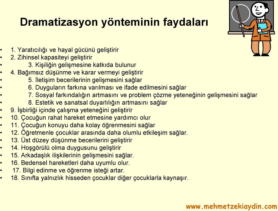 Sosyal farkındalığın artmasını ve problem çözme yeteneğinin gelişmesini sağlar 8. Estetik ve sanatsal duyarlılığın artmasını sağlar 9. İşbirliği içinde çalışma yeteneğini geliştirir 10.