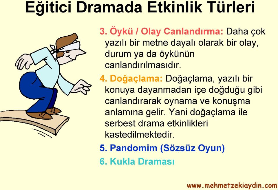 öykünün canlandırılmasıdır. 4.