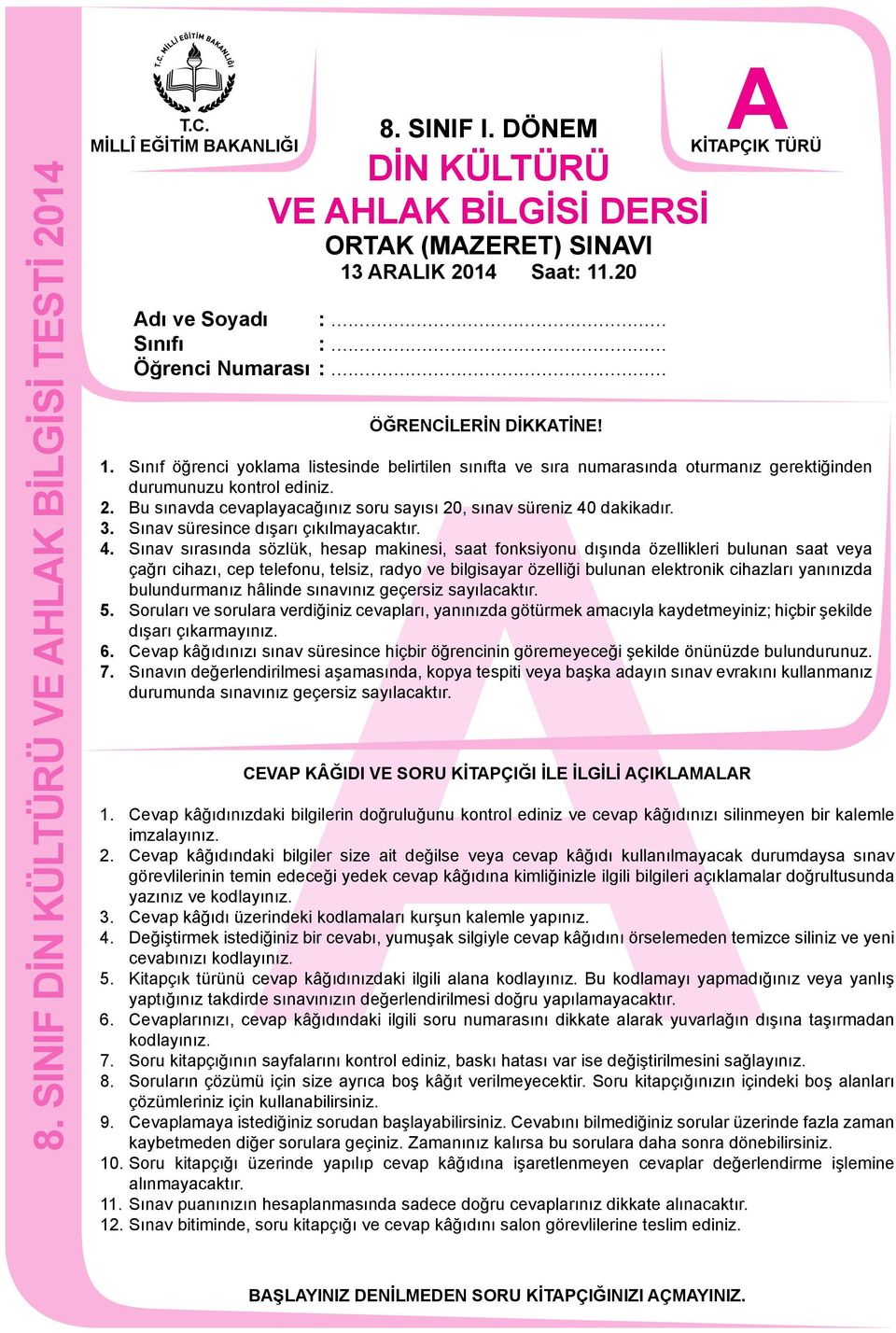 Bu sınavda cevaplayacağınız soru sayısı 20, sınav süreniz 40