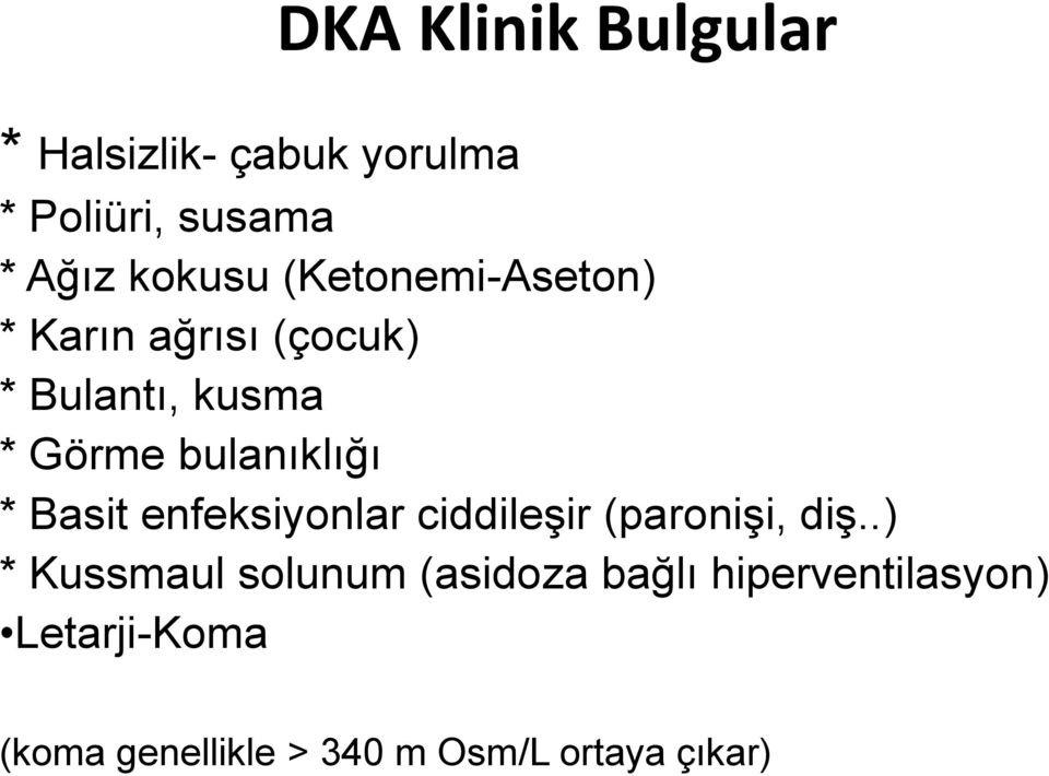 Basit enfeksiyonlar ciddileşir (paronişi, diş.