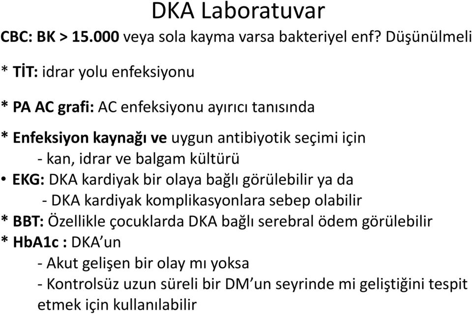 seçimi için - kan, idrar ve balgam kültürü EKG: DKA kardiyak bir olaya bağlı görülebilir ya da - DKA kardiyak komplikasyonlara sebep