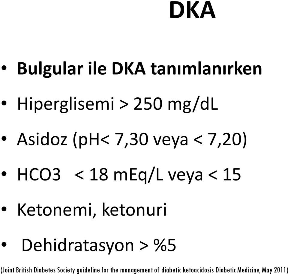 ketonuri Dehidratasyon > %5 (Joint British Diabetes Society