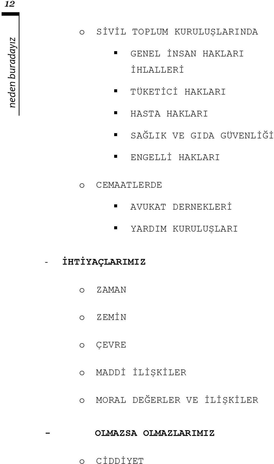 CEMAATLERDE AVUKAT DERNEKLERİ YARDIM KURULUŞLARI - İHTİYAÇLARIMIZ o o o o o