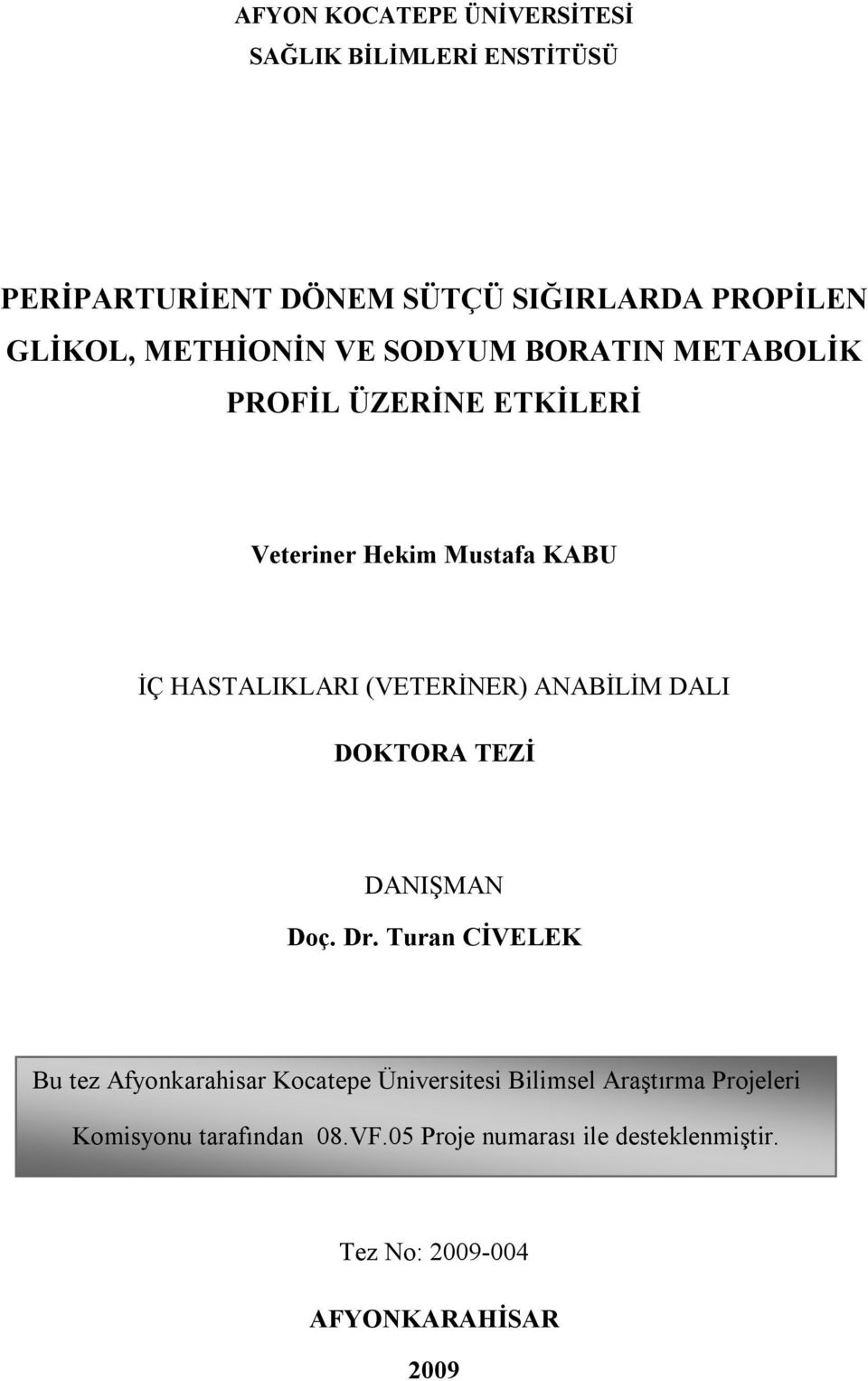 (VETERİNER) ANABİLİM DALI DOKTORA TEZİ DANIŞMAN Doç. Dr.