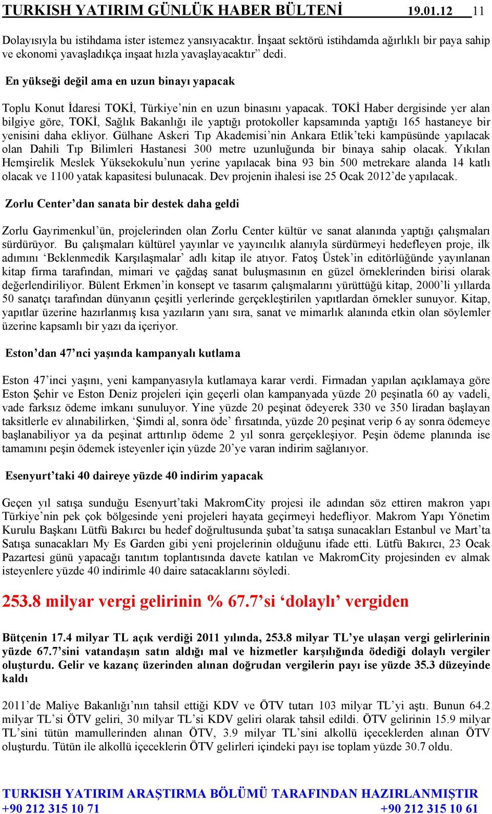 En yükseği değil ama en uzun binayı yapacak Toplu Konut İdaresi TOKİ, Türkiye nin en uzun binasını yapacak.