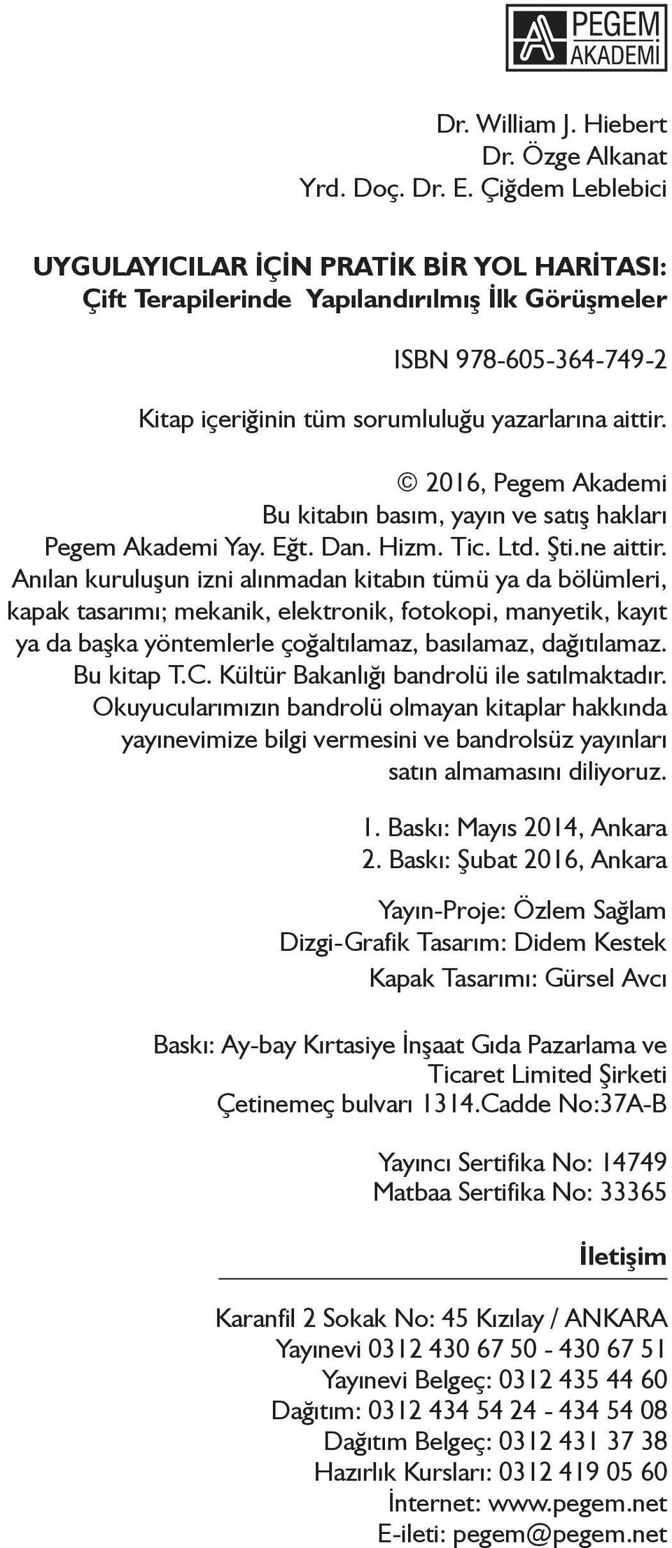 2016, Pegem Akademi Bu kitabın basım, yayın ve satış hakları Pegem Akademi Yay. Eğt. Dan. Hizm. Tic. Ltd. Şti.ne aittir.