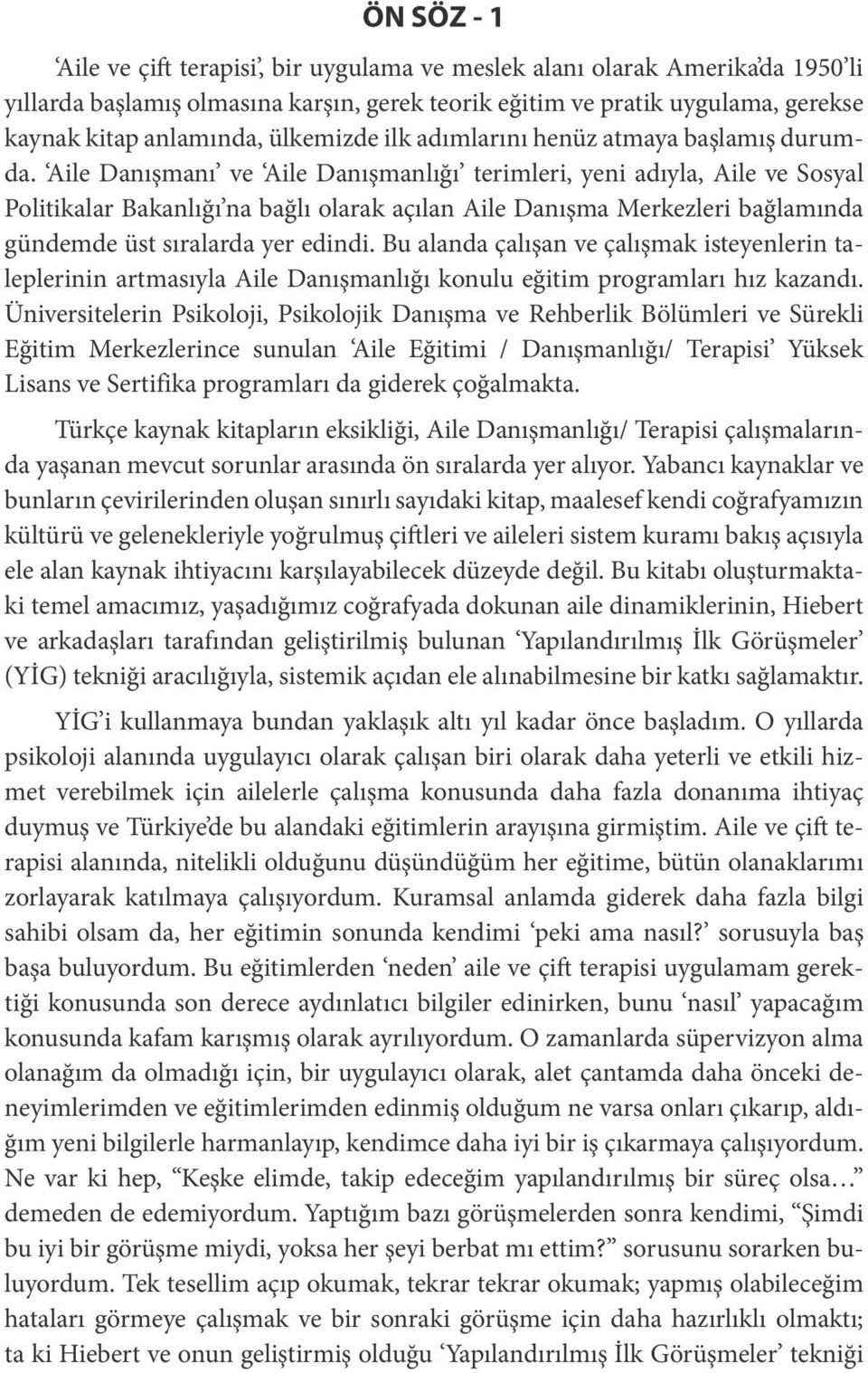 Aile Danışmanı ve Aile Danışmanlığı terimleri, yeni adıyla, Aile ve Sosyal Politikalar Bakanlığı na bağlı olarak açılan Aile Danışma Merkezleri bağlamında gündemde üst sıralarda yer edindi.