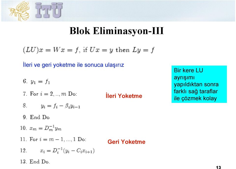 Bir kere LU ayrışımı yapıldıktan sonra