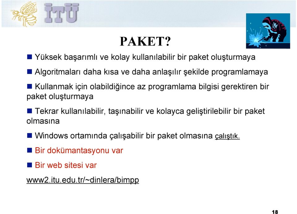 Tekrar kullanılabilir, taşınabilir ve kolayca geliştirilebilir bir paket olmasına Windows ortamında