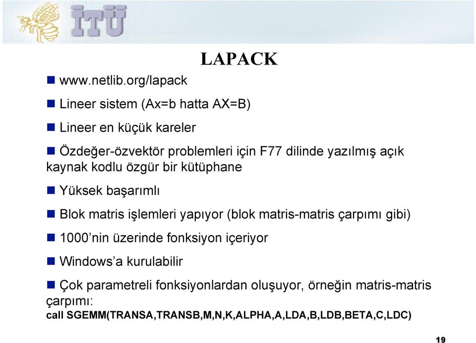 dilinde yazılmış açık kaynak kodlu özgür bir kütüphane Yüksek başarımlı Blok matris işlemleri yapıyor (blok