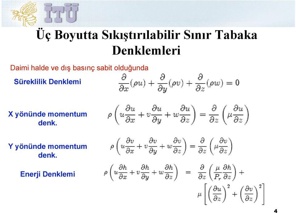 olduğunda Süreklilik Denklemi X yönünde