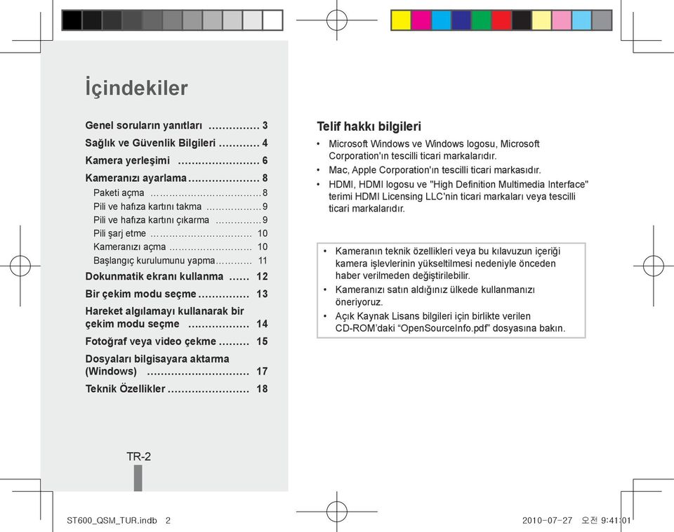 Dosyaları bilgisayara aktarma (Windows) 17 Teknik Özellikler 18 Telif hakkı bilgileri Microsoft Windows ve Windows logosu, Microsoft Corporation'ın tescilli ticari markalarıdır.