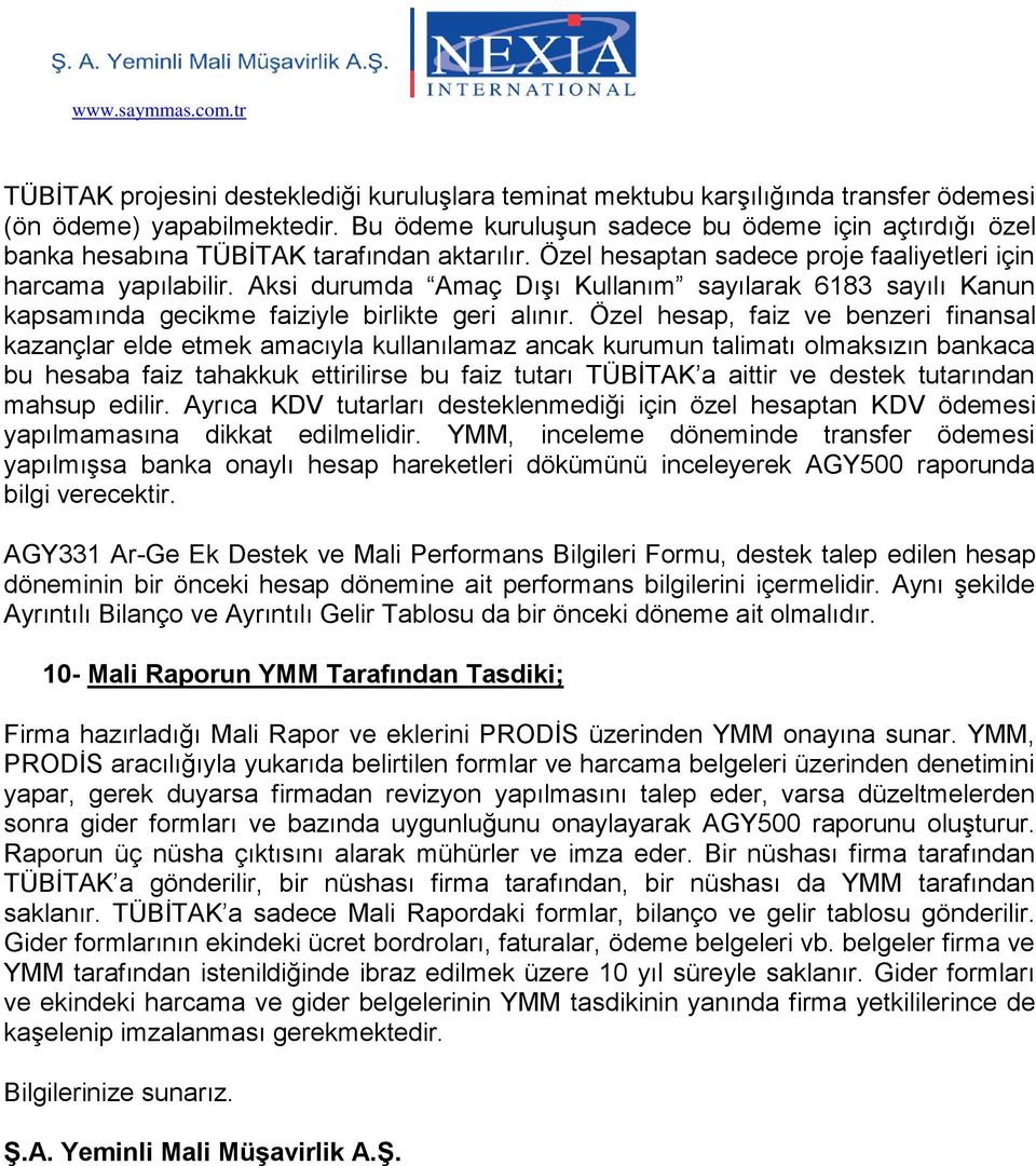 Aksi durumda Amaç Dışı Kullanım sayılarak 6183 sayılı Kanun kapsamında gecikme faiziyle birlikte geri alınır.