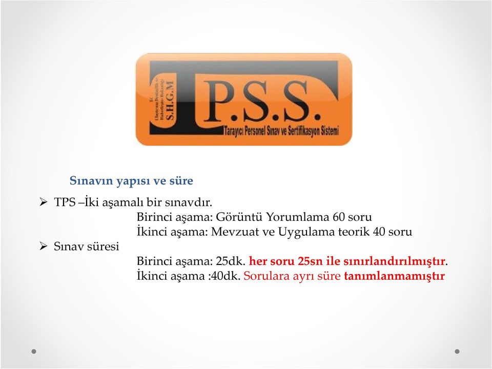 Uygulama teorik 40 soru Sınav süresi Birinci aşama: 25dk.