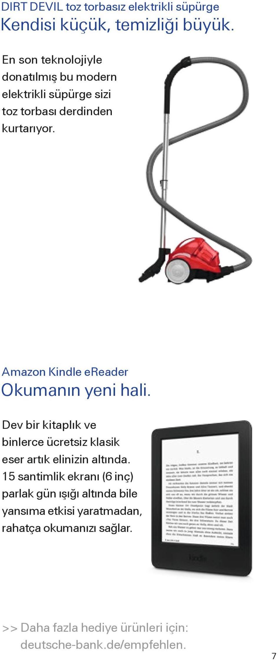 Amazon Kindle ereader Okumanın yeni hali. Dev bir kitaplık ve binlerce ücretsiz klasik eser artık elinizin altında.