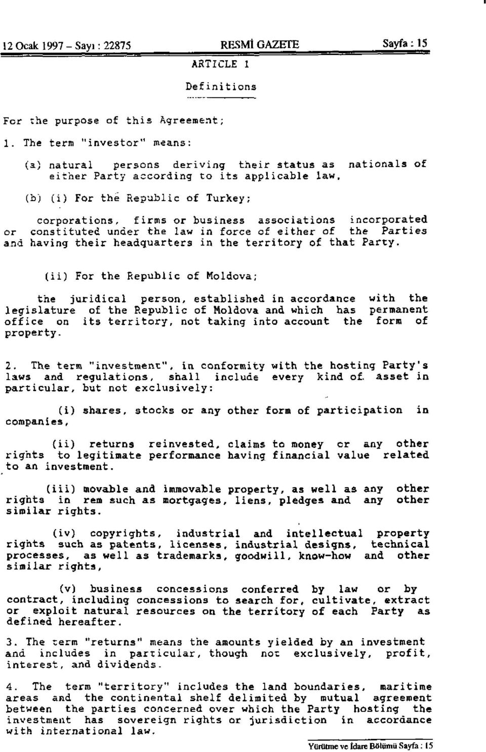 associations incorporated or constituted under the law in force of either of the Parties and having their headquarters in the territory of that Party.