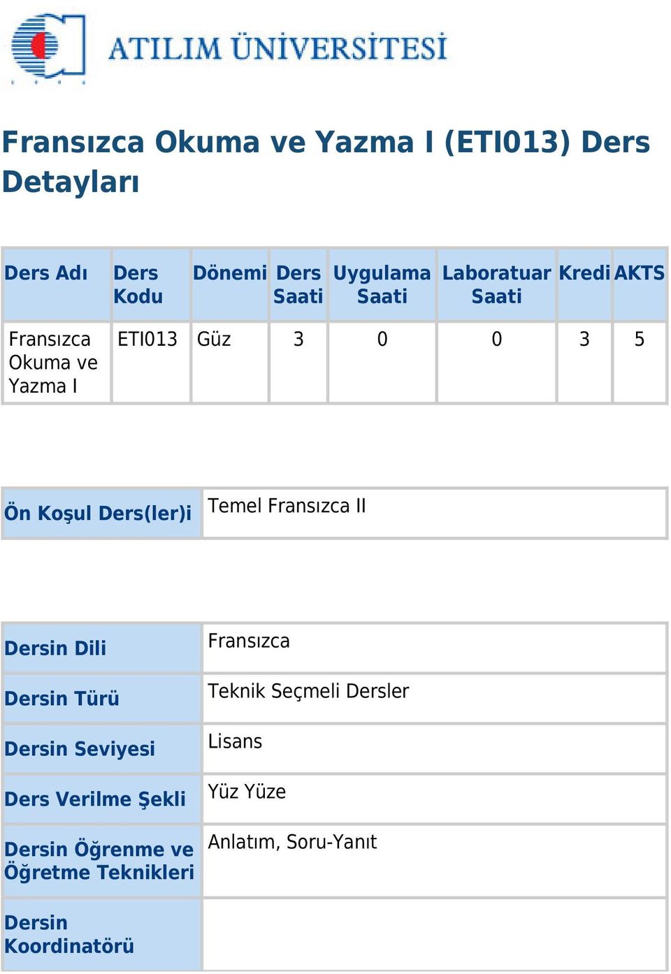 Ders(ler)i Temel Fransızca II Dersin Dili Dersin Türü Dersin Seviyesi Ders Verilme Şekli Dersin