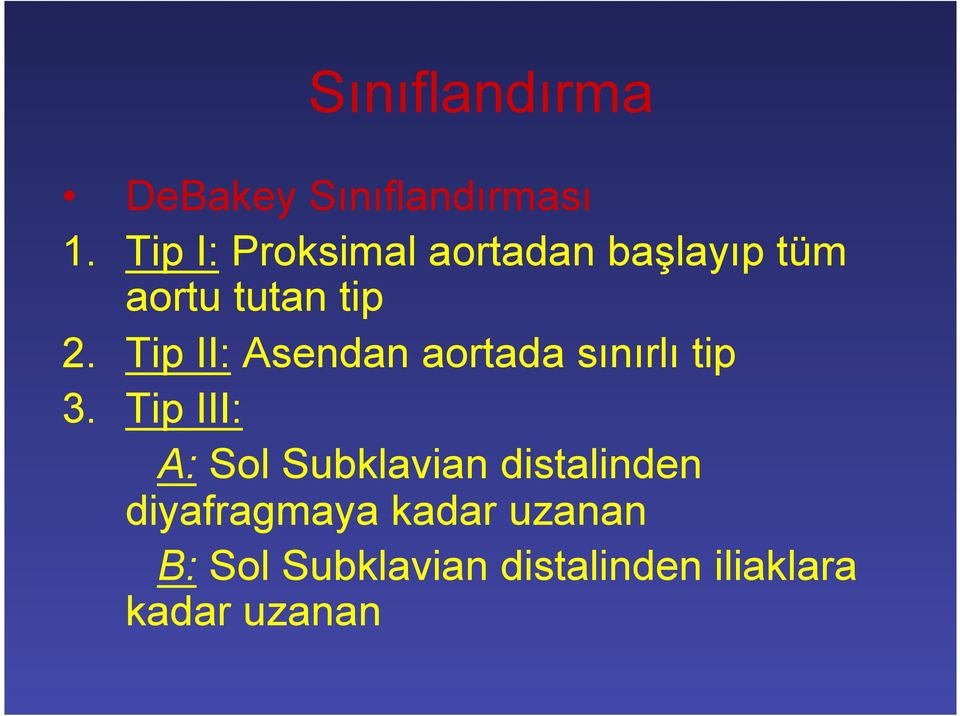 Tip II: Asendan aortada sınırlı tip 3.