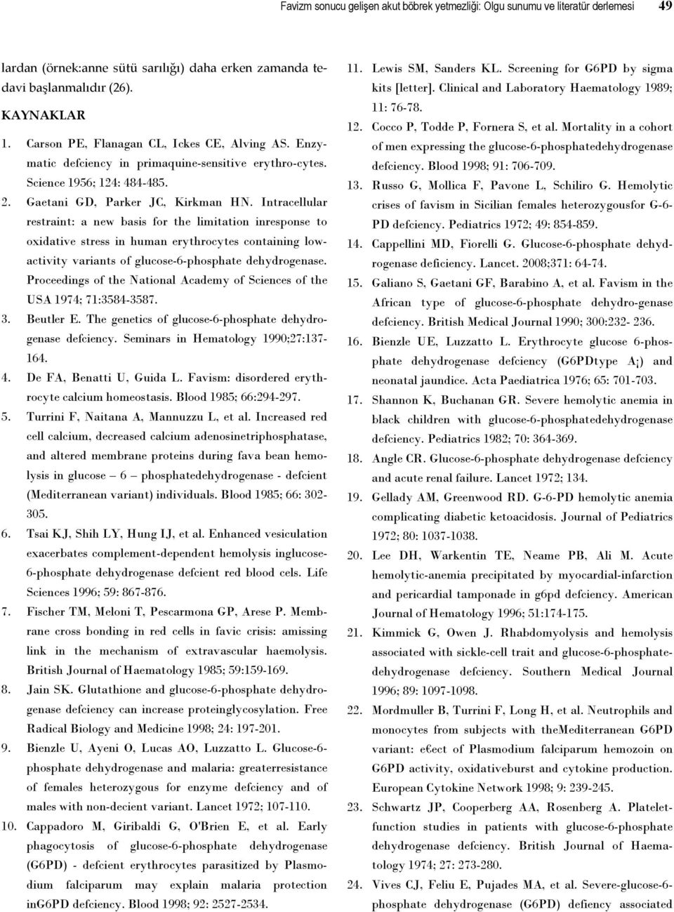 Intracellular restraint: a new basis for the limitation inresponse to oxidative stress in human erythrocytes containing lowactivity variants of glucose-6-phosphate dehydrogenase.