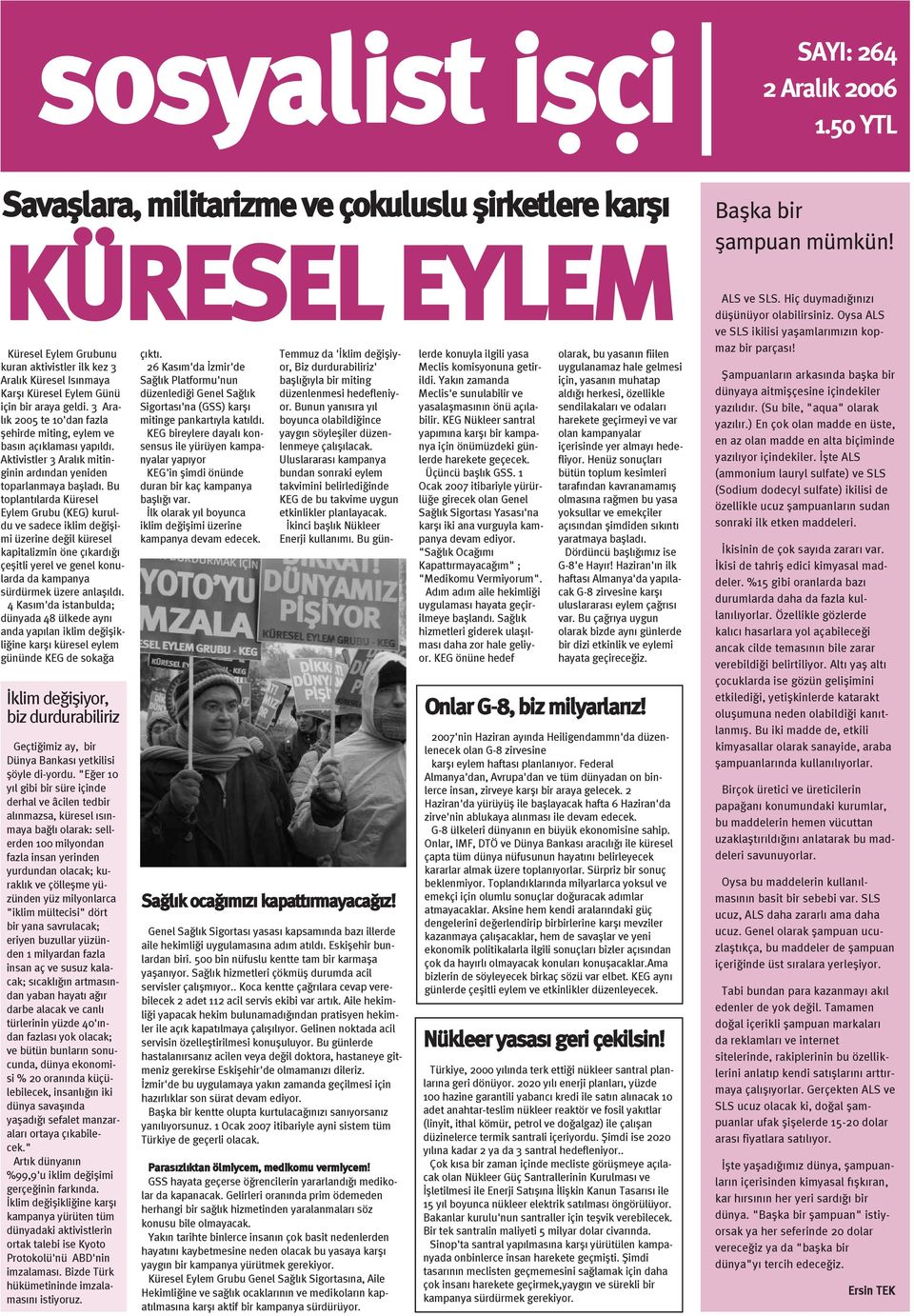 3 Aralýk 2005 te 10'dan fazla þehirde miting, eylem ve basýn açýklamasý yapýldý. Aktivistler 3 Aralýk mitinginin ardýndan yeniden toparlanmaya baþladý.