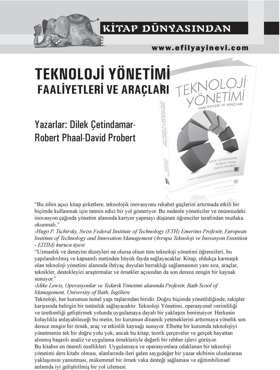 gösteriyor. Bu nedenle yöneticiler ve önümüzdeki inovasyon çağında yönetim alanında kariyer yapmayı düşünen öğrenciler tarafından mutlaka okunmalı. -Hugo P.