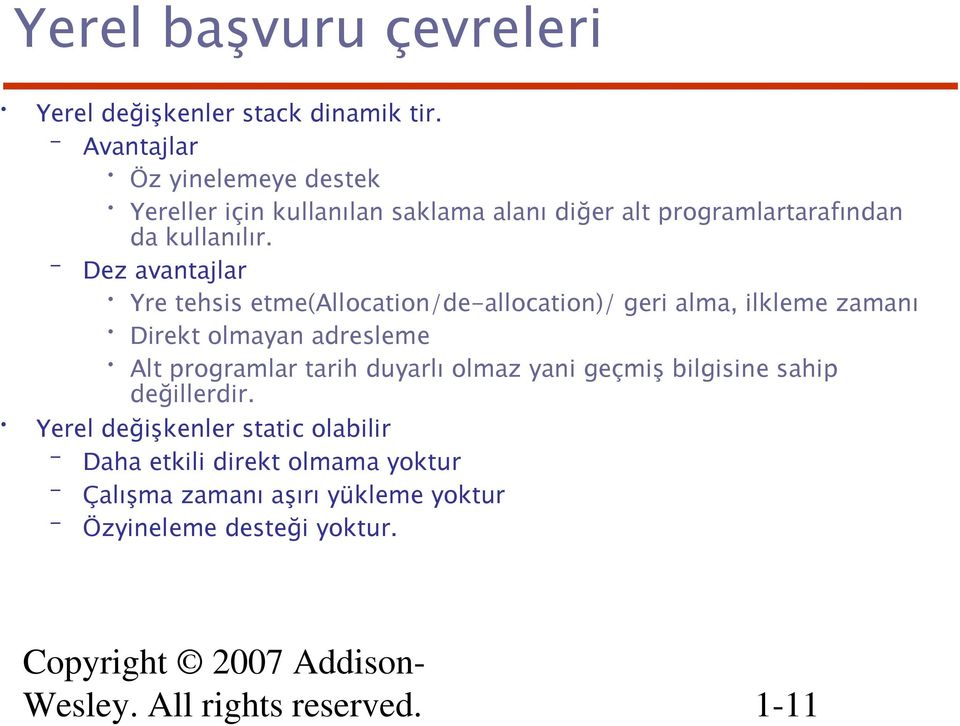 Dez avantajlar Yre tehsis etme(allocation/de-allocation)/ geri alma, ilkleme zamanı Direkt olmayan adresleme Alt programlar tarih