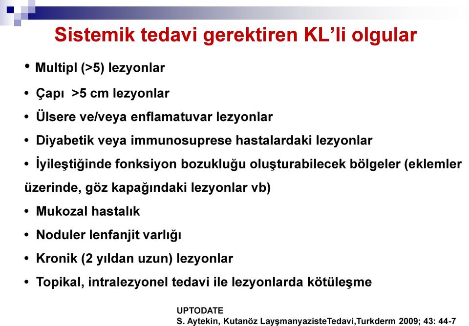 üzerinde, göz kapağındaki lezyonlar vb) Mukozal hastalık Noduler lenfanjit varlığı Kronik (2 yıldan uzun) lezyonlar