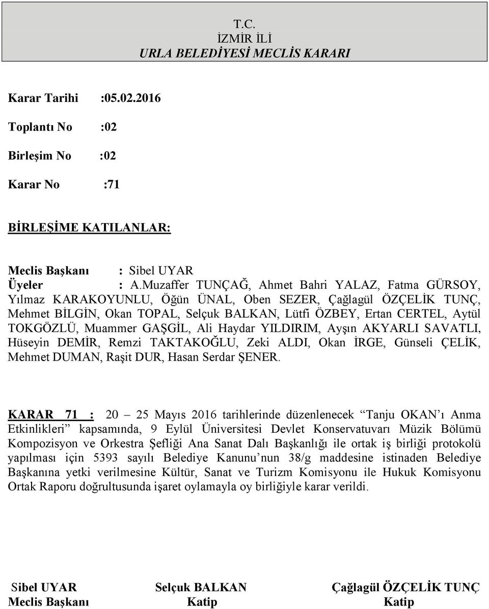 birliği protokolü yapılması için 5393 sayılı Belediye Kanunu nun 38/g maddesine istinaden Belediye Başkanına yetki