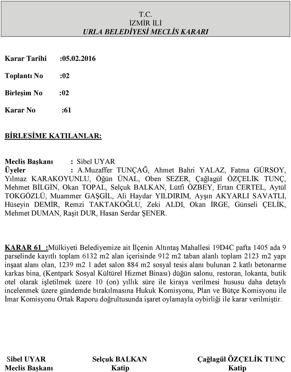 Kültürel Hizmet Binası) düğün salonu, restoran, lokanta, butik otel olarak işletilmek üzere 10 (on) yıllık süre ile kiraya verilmesi hususu daha detaylı