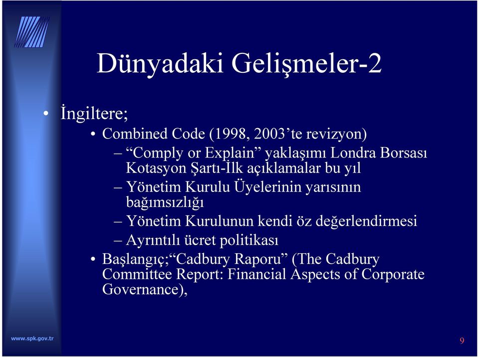 yarısının bağımsızlığı Yönetim Kurulunun kendi öz değerlendirmesi Ayrıntılı ücret politikası