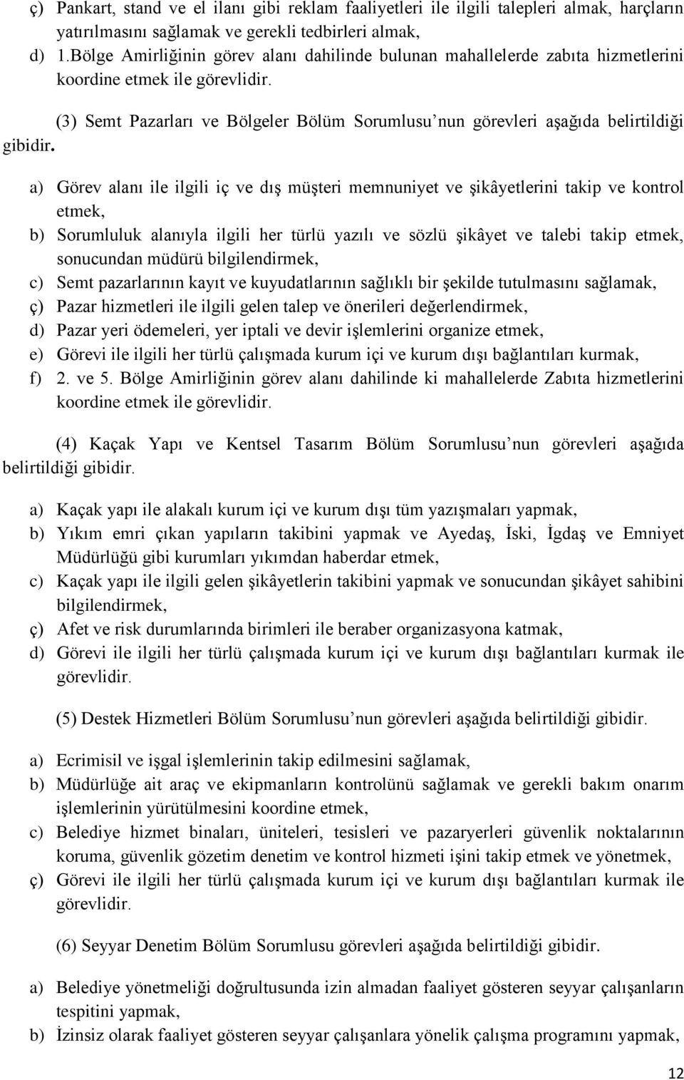 (3) Semt Pazarları ve Bölgeler Bölüm Sorumlusu nun görevleri aşağıda belirtildiği gibidir.