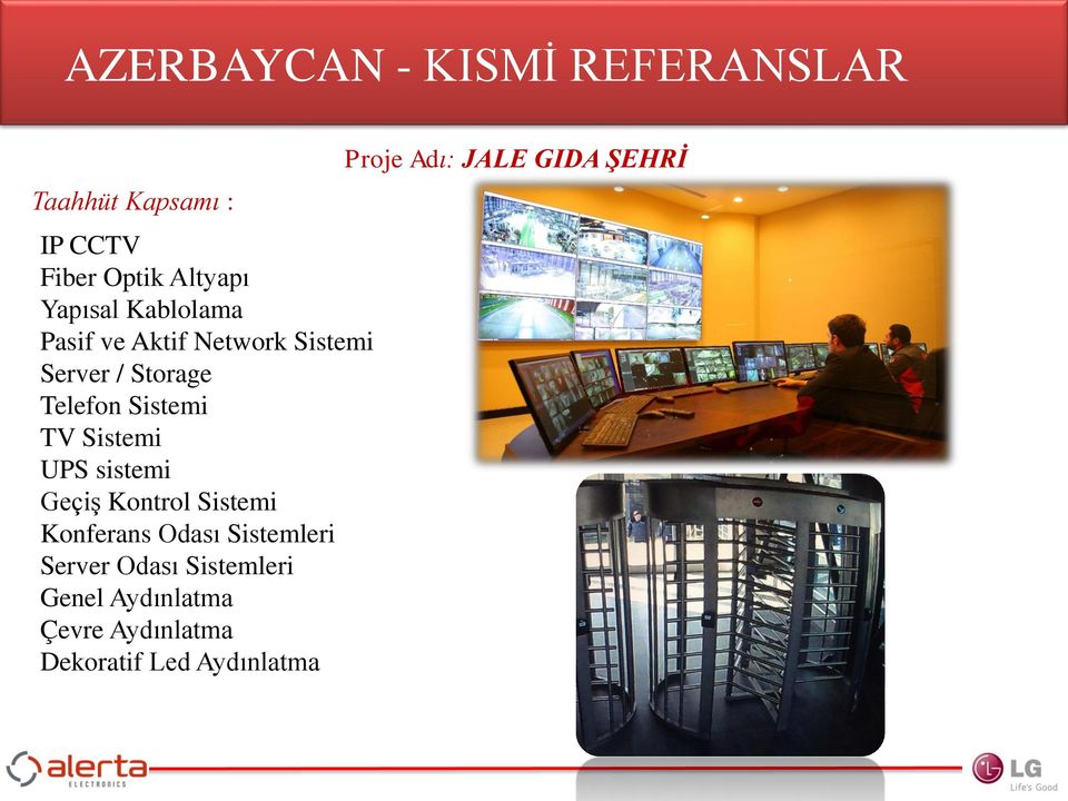 UPS sistemi Geçiş Kontrol Sistemi Konferans Odası Sistemleri Server Odası Sistemleri