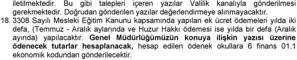 3308 Sayılı Mesleki Eğitim Kanunu kapsamında yapılan ek ücret ödemeleri yılda iki defa, (Temmuz - Aralık aylarında ve