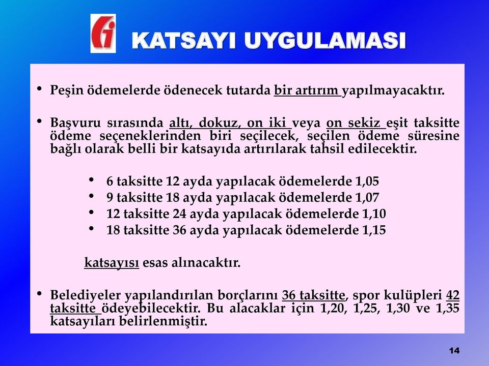 artırılarak tahsil edilecektir.