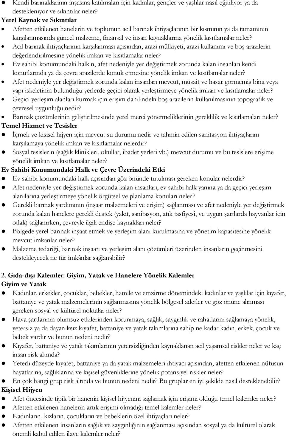 kısıtlamalar neler? Acil barınak ihtiyaçlarının karşılanması açısından, arazi mülkiyeti, arazi kullanımı ve boş arazilerin değerlendirilmesine yönelik imkan ve kısıtlamalar neler?