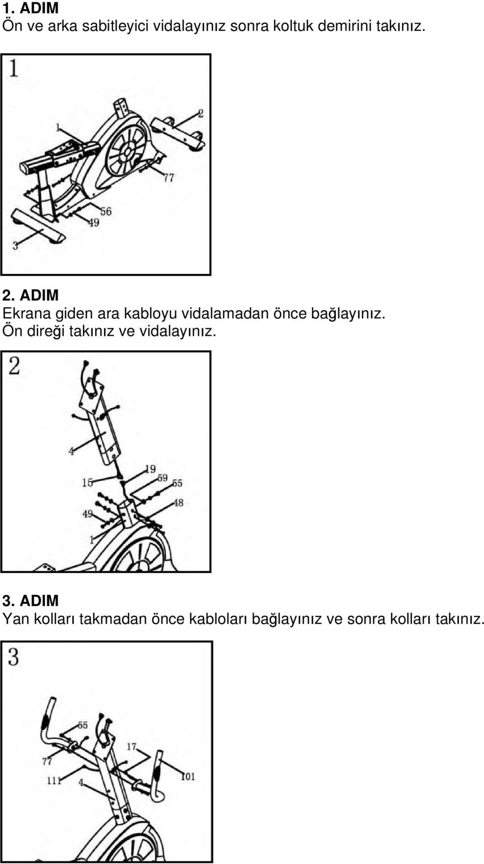 ADIM Ekrana giden ara kabloyu vidalamadan önce ba lay n z.