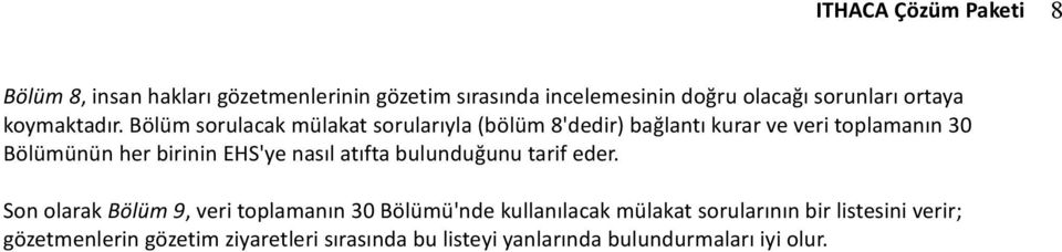 Bölüm sorulacak mülakat sorularıyla (bölüm 8'dedir) bağlantı kurar ve veri toplamanın 30 Bölümünün her birinin EHS'ye