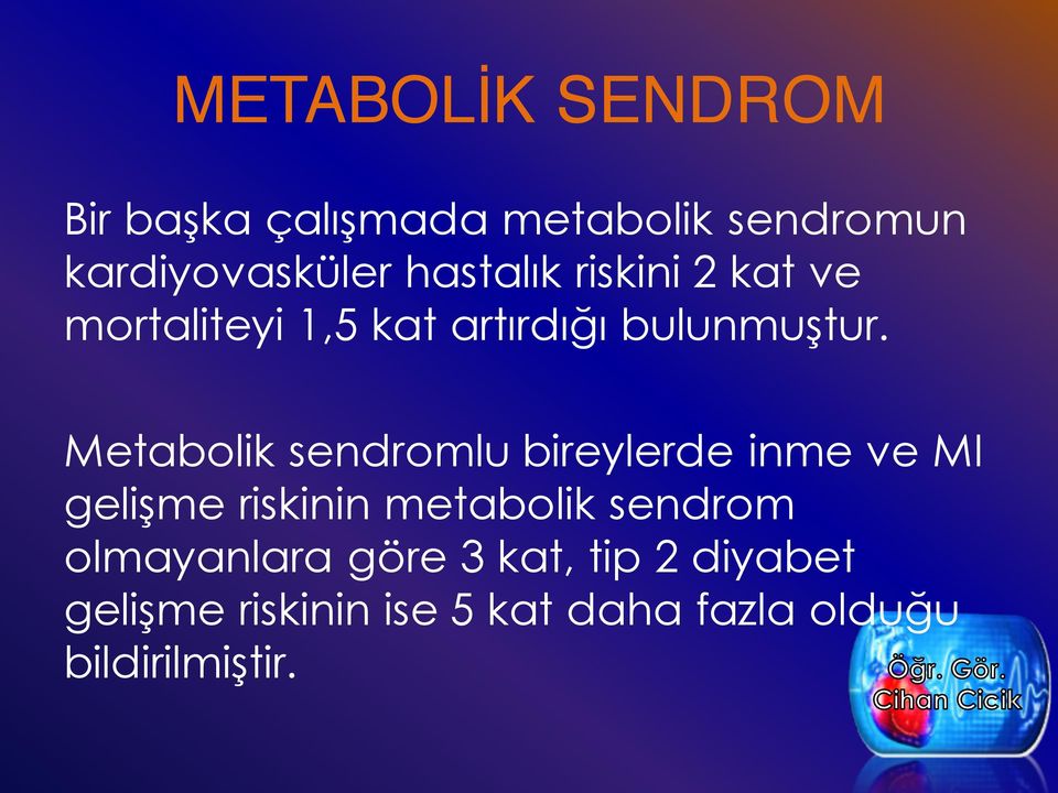 Metabolik sendromlu bireylerde inme ve MI gelişme riskinin metabolik sendrom