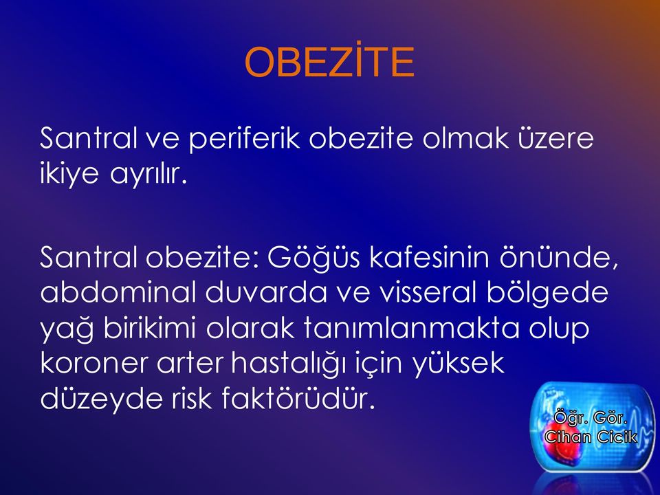 Santral obezite: Göğüs kafesinin önünde, abdominal duvarda